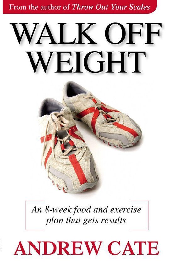 Walk Off Weight: An 8 Week Food and Exercise Plan That Gets  ... - cover