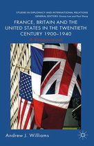Studies in Diplomacy and International Relations - France, Britain and the United States in the Twentieth Century 1900 – 1940