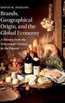 Cambridge Studies in the Emergence of Global Enterprise- Brands, Geographical Origin, and the Global Economy
