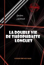 Fiction Historique - La double vie de Théophraste Longuet [édition intégrale revue et mise à jour]