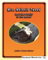 Mrs. Melanie Tweeds Lost Her Ducks in the Reeds