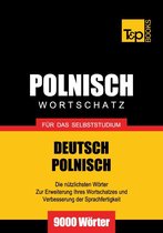Deutsch-Polnischer Wortschatz für das Selbststudium - 9000 Wörter