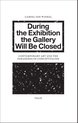 Camiel van Winkel - During the Exhibition the Gallery Will be Closed