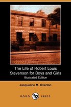 The Life of Robert Louis Stevenson for Boys and Girls (Illustrated Edition) (Dodo Press)