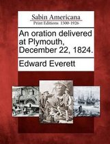 An Oration Delivered at Plymouth, December 22, 1824.