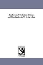 Rosabower; A Collection of Essays and Miscellanies. by W. C. Larrabee.