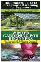 The Ultimate Guide to Greenhouse Gardening for Beginners & Winter Gardening for Beginners