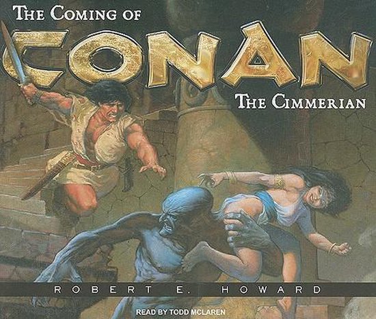 the coming of conan the cimmerian by robert e howard