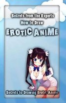 Secrets from the Experts: How to Draw Erotic Anime