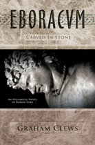 Eboracum 3 - Eboracum, Carved in Stone (Book III)