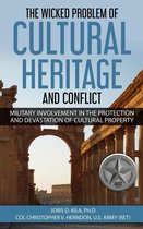 The Wicked Problem of Cultural Heritage and Conflict