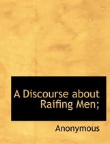 A Discourse about Raifing Men;