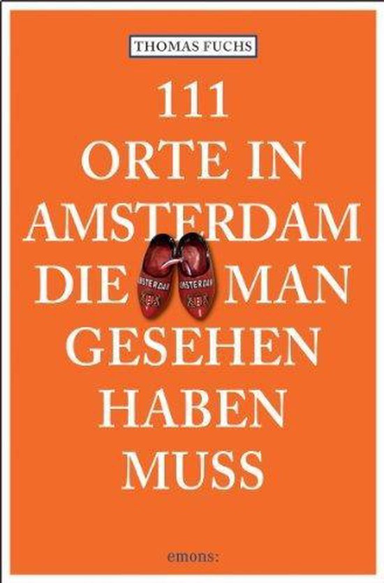 111 Orte in Amsterdam, die man gesehen haben muss - cover