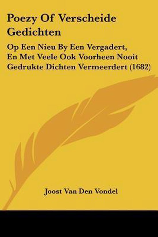 Boekomslag van "Poezy Of Verscheide Gedichten" door Joost Van Den Vondel, met een veer op een gele achtergrond.