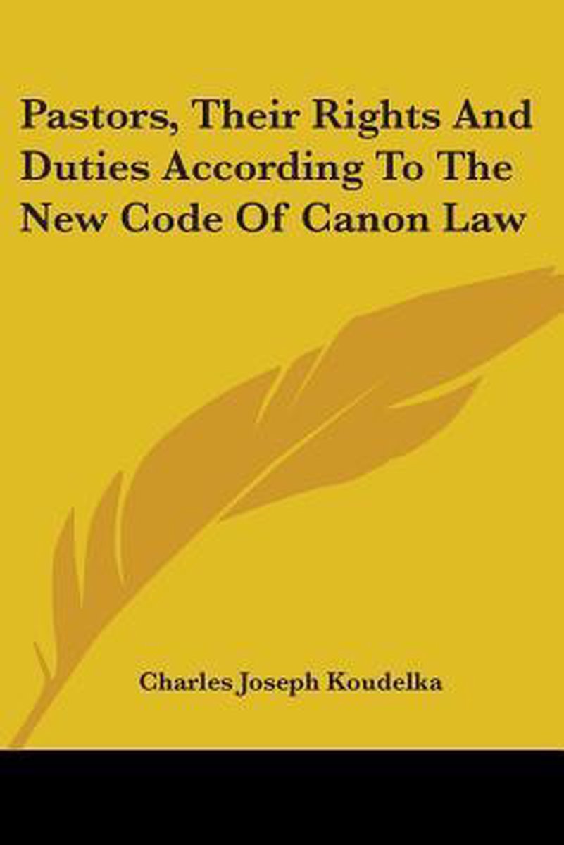 Pastors, Their Rights And Duties According To The New Code Of Canon Law van Charles Joseph Koudelka