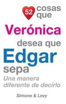 52 Cosas Que Veronica Desea Que Edgar Sepa