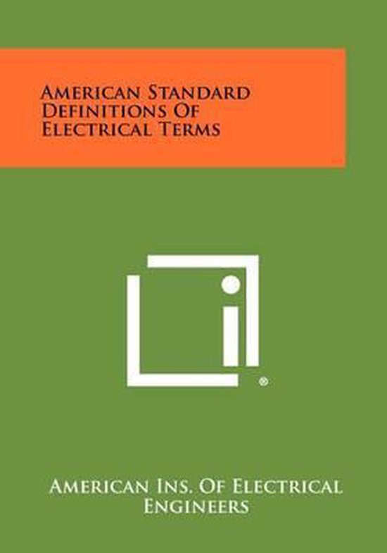 American Standard Definitions of Electrical Terms 9781258442972