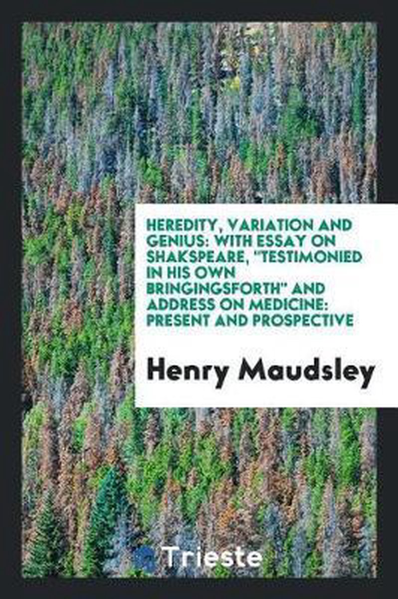 Heredity, Variation and Genius - Henry Maudsley