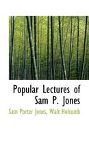 Popular Lectures of Sam P. Jones