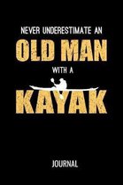 Never Underestimate An Old Man With A Kayak Journal