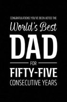 Congratulations! You've Been Voted The World's Best Dad for Fifty-Five Consecutive Years
