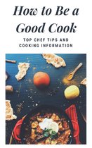 How to Be a Good Cook