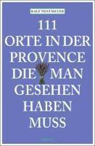 111 Orte in der Provence die man gesehen haben muss