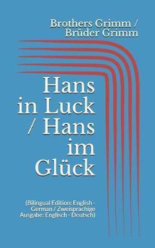Hans in Luck / Hans im Gl ck (Bilingual Edition English German / Zweisprachige...