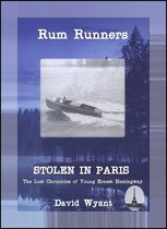 STOLEN IN PARIS: The Lost Chronicles of Young Ernest Hemingway: Rum Runners