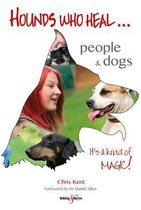 Hounds Who Heal: People and Dogs - It's a Kind of Magic