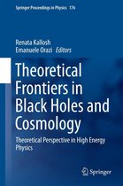 Springer Proceedings in Physics 176 - Theoretical Frontiers in Black Holes and Cosmology