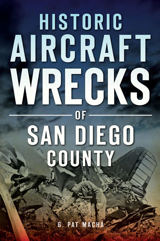 Historic Aircraft Wrecks of San Diego County - cover