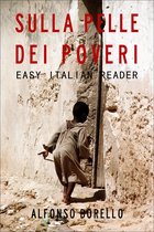 Easy Italian Reader: Sulla Pelle dei Poveri