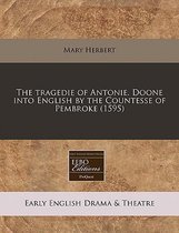 The Tragedie of Antonie. Doone Into English by the Countesse of Pembroke (1595)