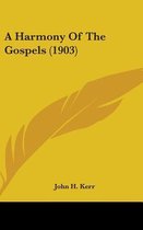 A Harmony of the Gospels (1903)