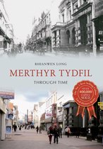Through Time - Merthyr Tydfil Through Time