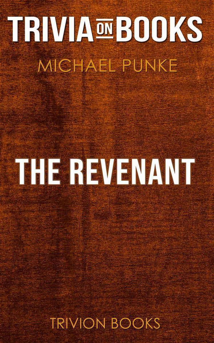 The Revenant by Michael Punke (Trivia-On-Books)
