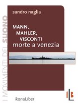 I movimenti del suono - Mann, Mahler, Visconti: Morte a Venezia