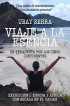 Viaje a la Esencia. Un terapeuta por los cinco continentes: Expedicion I
