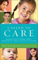 Called to Care Opening Your Heart to Vulnerable ChildrenThrough Foster Care, Adoption, and Other LifeGiving Ways