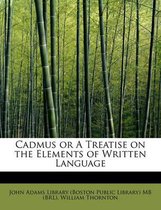 Cadmus or a Treatise on the Elements of Written Language