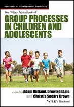 Wiley Blackwell Handbooks of Developmental Psychology - The Wiley Handbook of Group Processes in Children and Adolescents