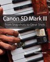 From Snapshots to Great Shots - Canon 5D Mark III