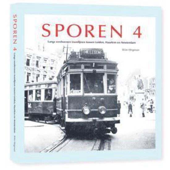 Sporen 4 - Langs verdwenen tramlijnen tussen Leiden, Haarlem ... - cover