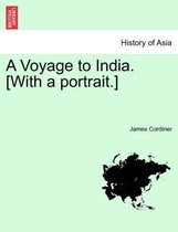 A Voyage to India. [With a Portrait.]