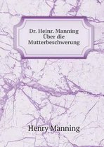 Dr. Heinr. Manning UEber die Mutterbeschwerung