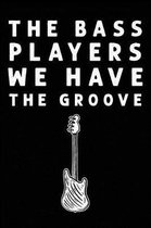 The Bass Players We Have The Groove