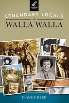 Legendary Locals - Legendary Locals of Walla Walla