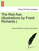 The Red Axe. (Illustrations by Frank Richards.