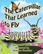 The Caterpillar That Learned to Fly